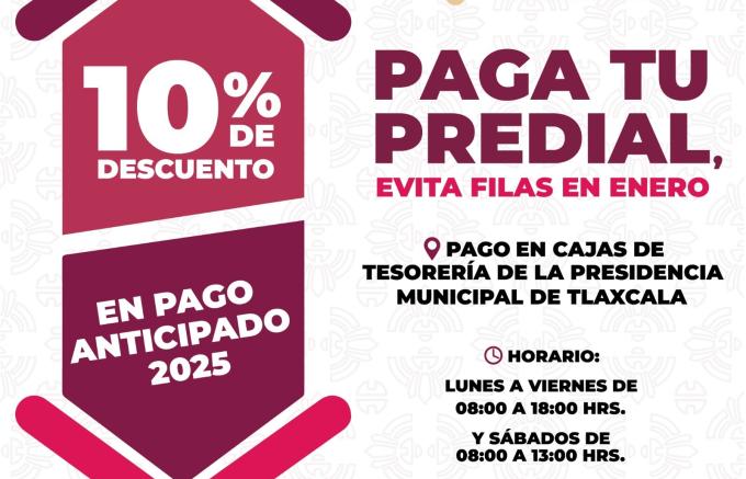 Anuncia Ayuntamiento de Tlaxcala de Xicohténcatl campaña de descuento de pago anticipado de impuesto predial