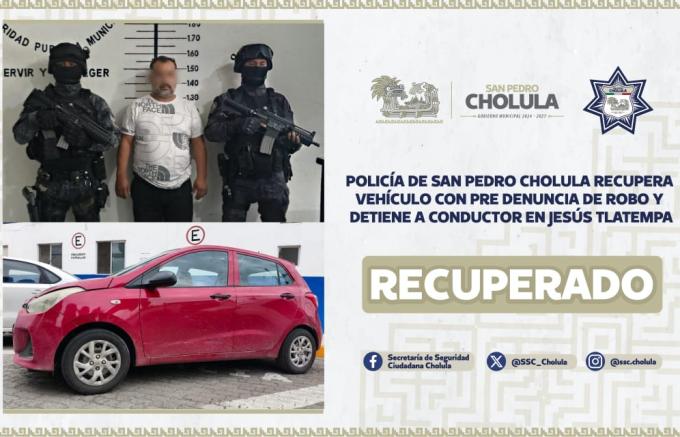 Policía de San Pedro Cholula recuperó vehículo con pre denuncia de robo y detuvo a conductor en Jesús Tlatempa