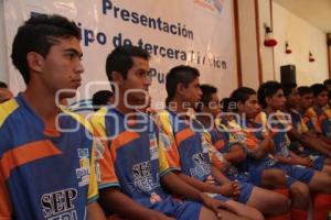 PRESENTAN EQUIPO DE TERCERA DIVISIÓN SEP PUEBLA